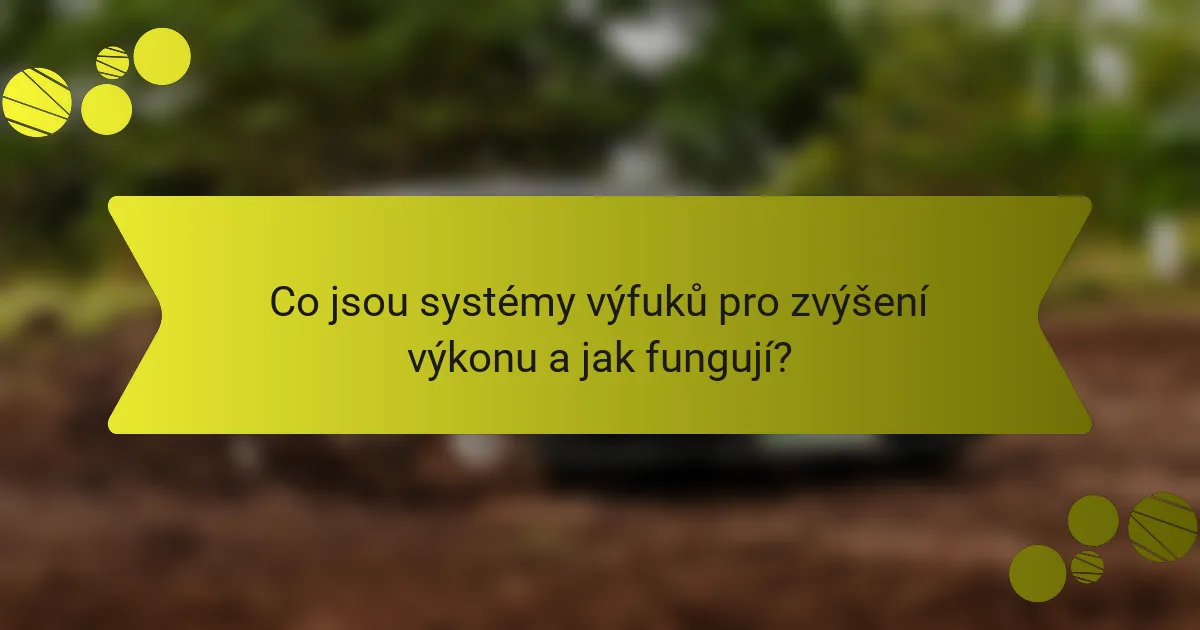 Co jsou systémy výfuků pro zvýšení výkonu a jak fungují?