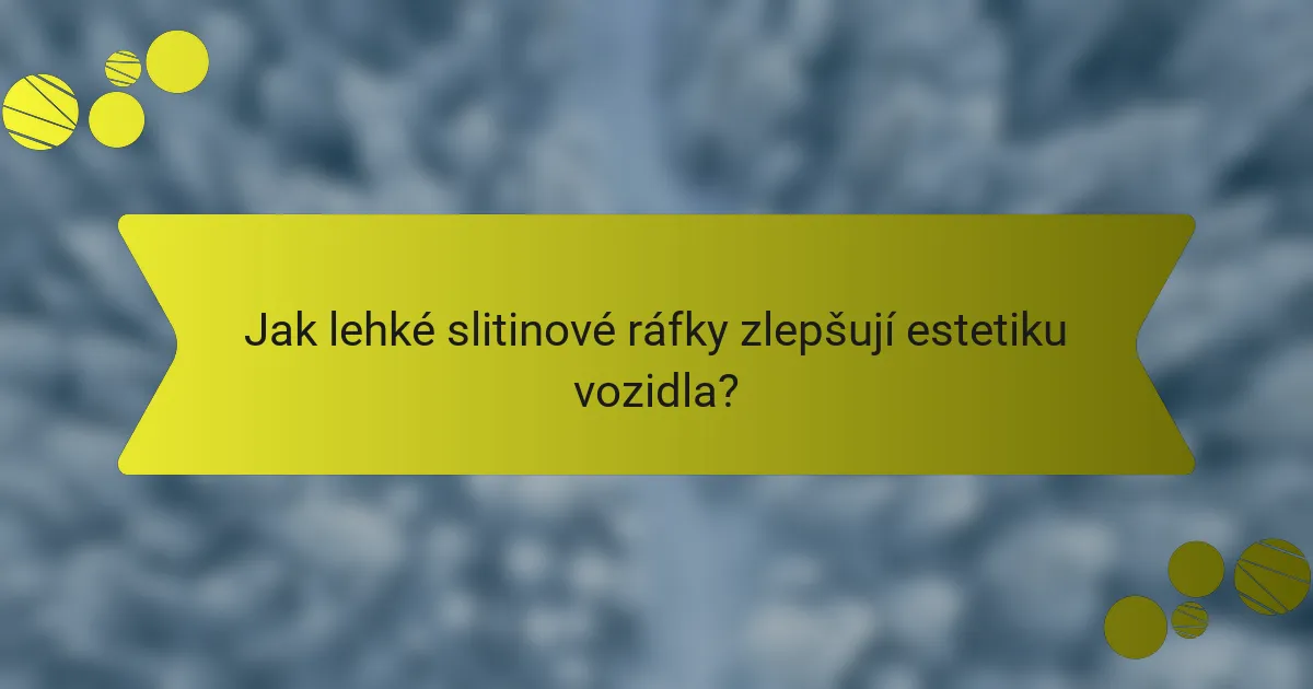 Jak lehké slitinové ráfky zlepšují estetiku vozidla?