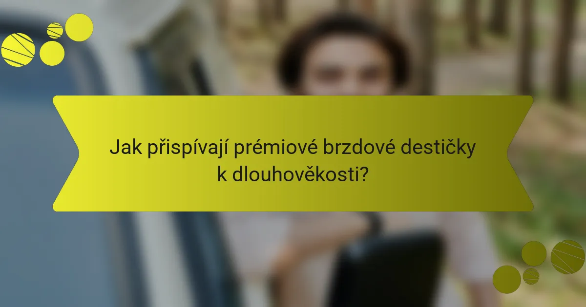 Jak přispívají prémiové brzdové destičky k dlouhověkosti?