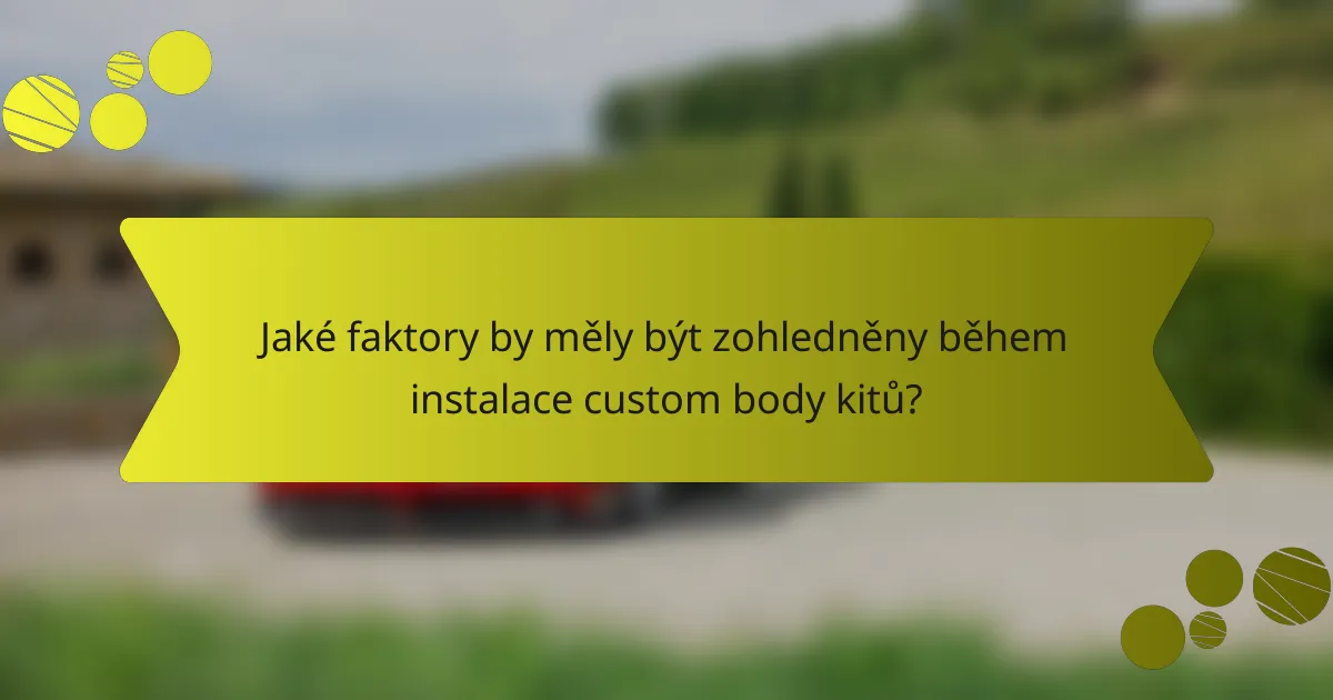 Jaké faktory by měly být zohledněny během instalace custom body kitů?