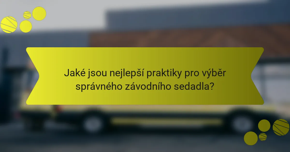 Jaké jsou nejlepší praktiky pro výběr správného závodního sedadla?
