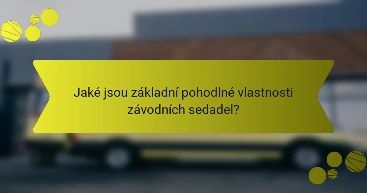 Jaké jsou základní pohodlné vlastnosti závodních sedadel?