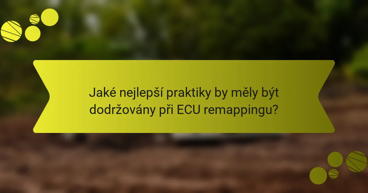 Jaké nejlepší praktiky by měly být dodržovány při ECU remappingu?