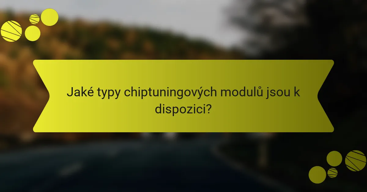 Jaké typy chiptuningových modulů jsou k dispozici?