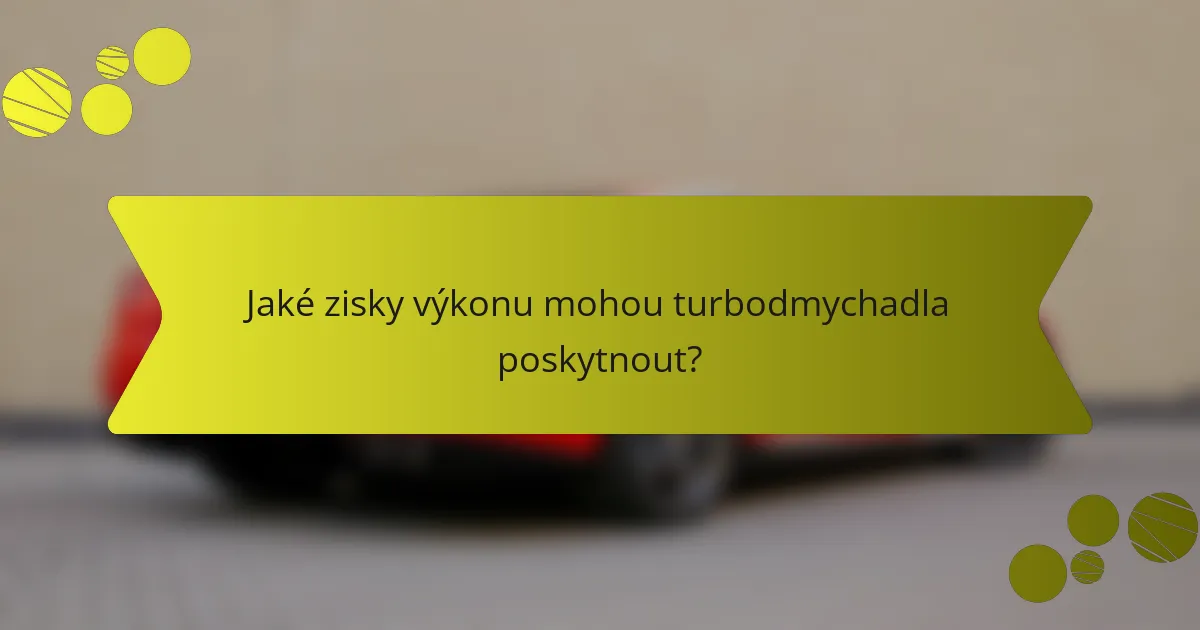 Jaké zisky výkonu mohou turbodmychadla poskytnout?